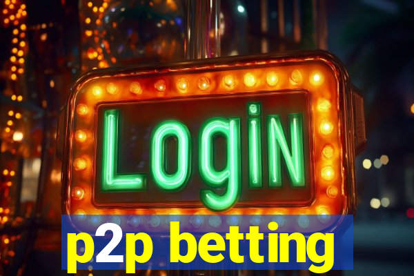 p2p betting